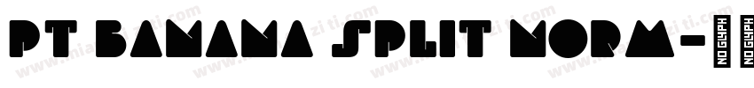 PT Banana Split Norm字体转换